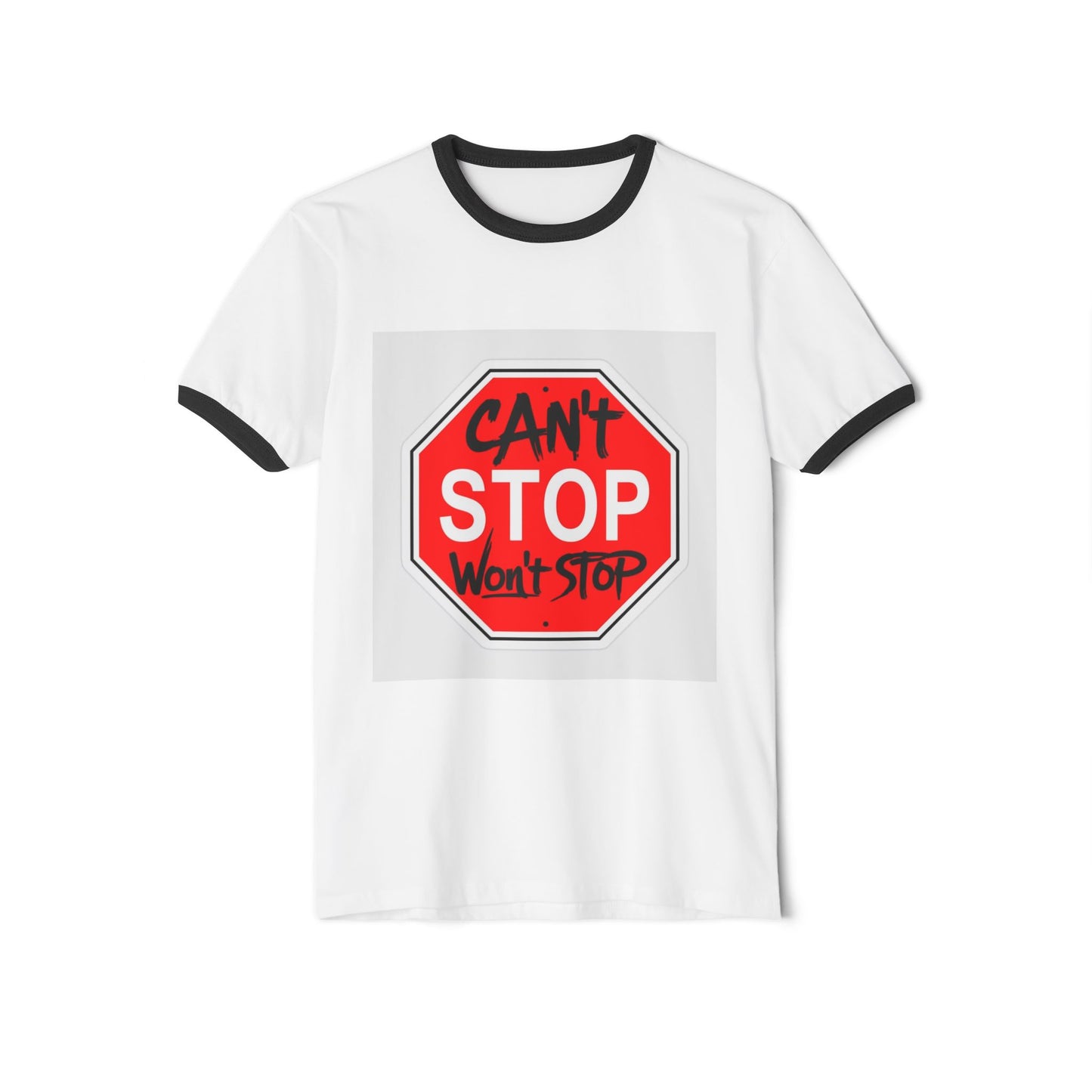 Can't Stop Won't Stop Cotton Ringer T-Shirt: Motivational Tee for Everyday Wear, Gift for Friends, Statement Shirt, Casual Style.
