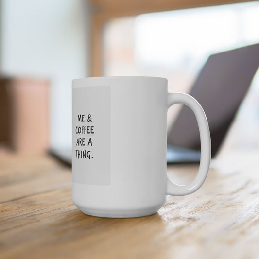 Coffee Lover's Ceramic Mug - 'Me & Coffee Are a Thing', Personalized Gift for Coffee Enthusiasts, Cute Cup for Home & Office