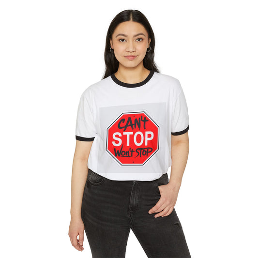 Can't Stop Won't Stop Cotton Ringer T-Shirt: Motivational Tee for Everyday Wear, Gift for Friends, Statement Shirt, Casual Style.